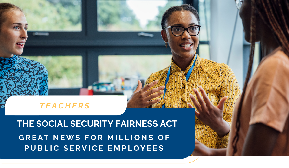 Teachers - The Social Security Fairness Act - Great News for Millions of Public Service Employees